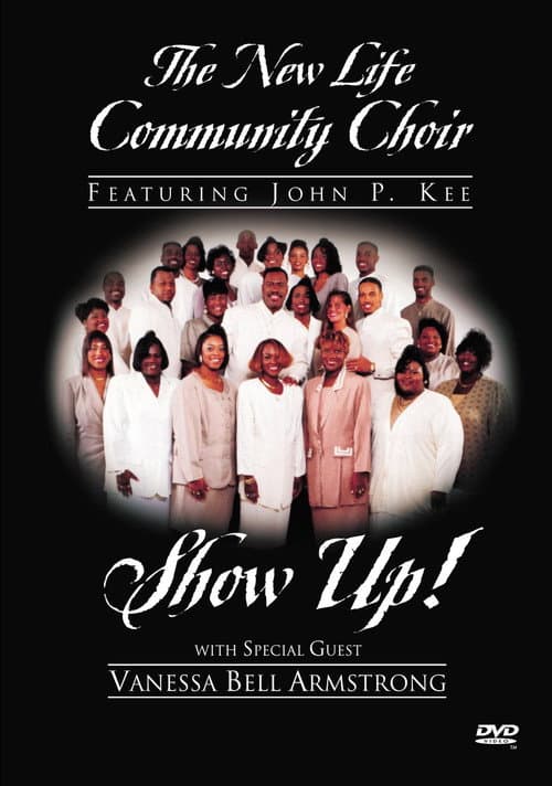 Постер: The New Life Community Choir Featuring John P. Kee: Show Up!