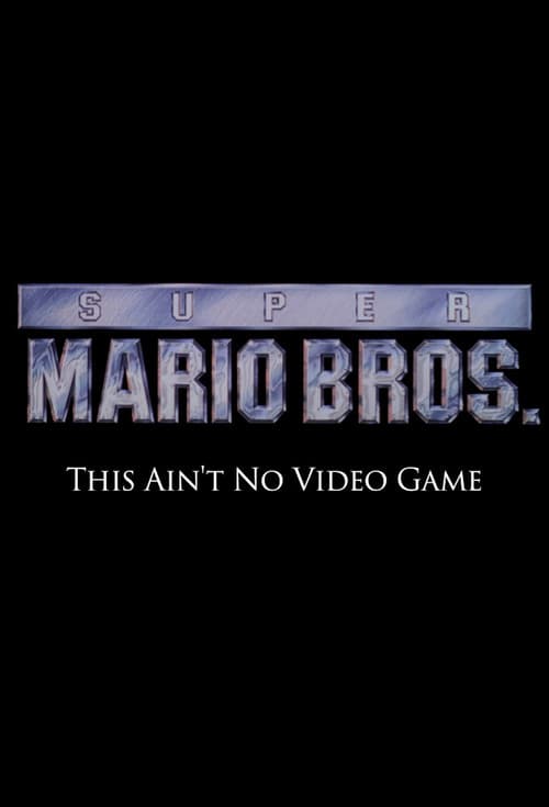 Постер: Super Mario Bros: This Ain't No Video Game