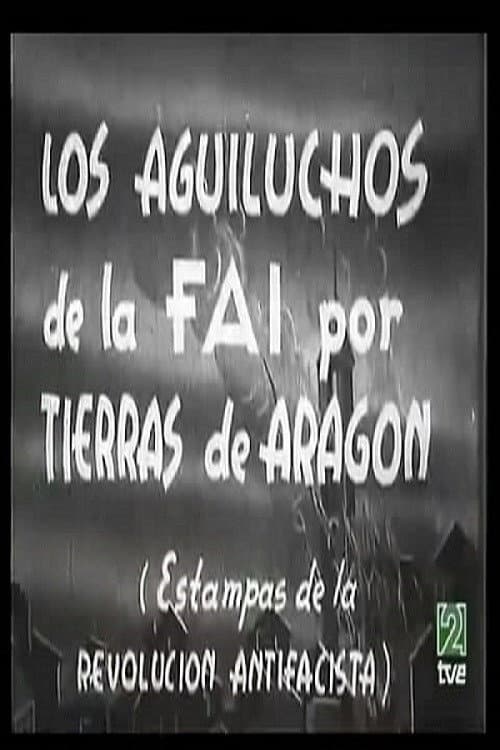 Постер: Los Aguiluchos de la FAI por tierras de Aragón. Reportaje nº 1: Estampas de la revolución antifascista