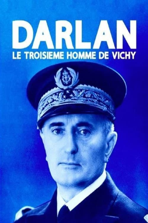 Постер: Darlan, le troisième homme de Vichy