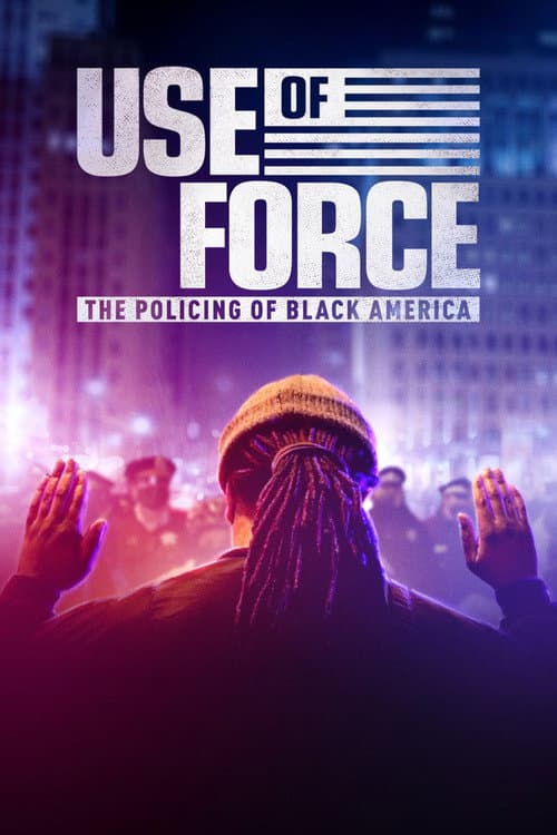 Постер: Use of Force: The Policing of Black America