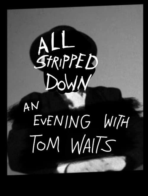 Постер: All Stripped Down- An Evening With Tom Waits