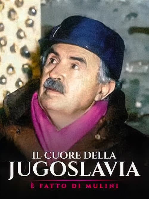 Постер: Il Cuore della Jugoslavia è fatto di mulini