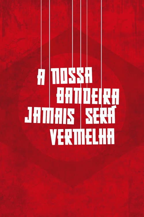 Постер: A Nossa Bandeira Jamais Será Vermelha