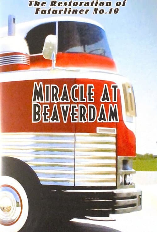 Постер: Miracle At Beaverdam - The Restoration of Futurliner No. 10