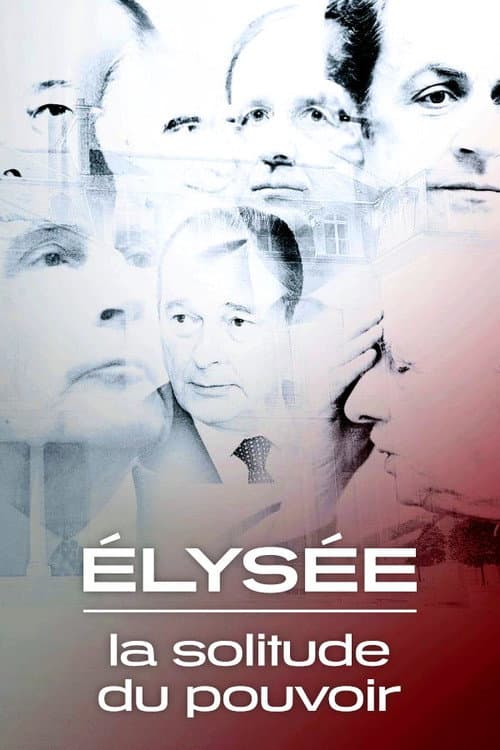 Постер: Élysée, la solitude du pouvoir