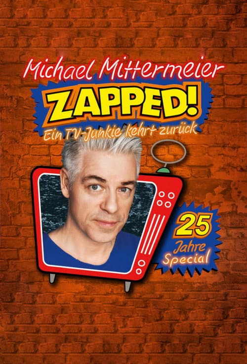 Постер: Michael Mittermeier - ZAPPED! Ein TV-Junkie kehrt zurück