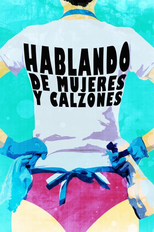 Постер: Hablando de mujeres y calzones