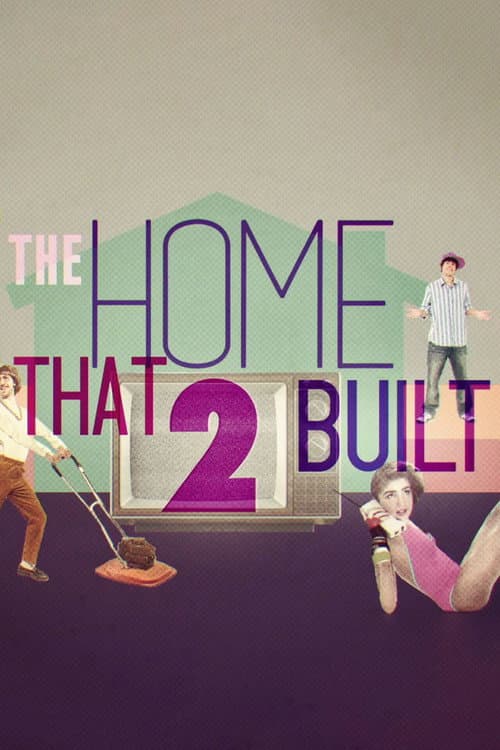 Постер: The Home That 2 Built