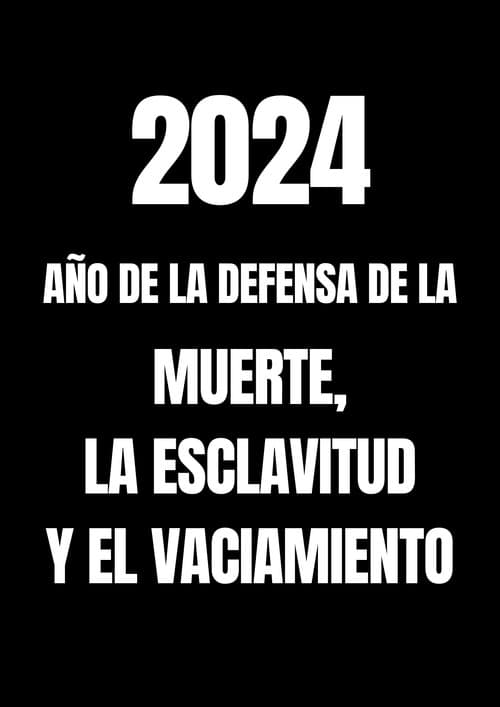 Постер: 2024: Año de la defensa de la muerte, la esclavitud y el vaciamiento