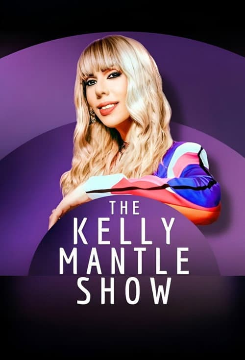 Постер: The Kelly Mantle Show