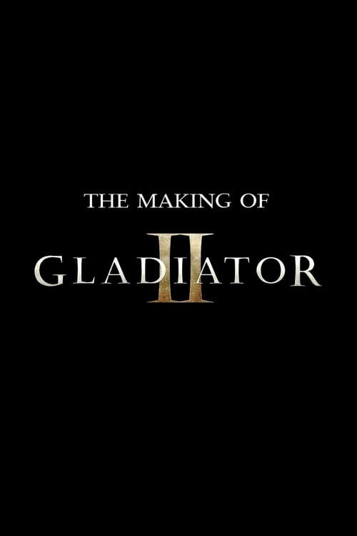 Постер: The Making of Gladiator II