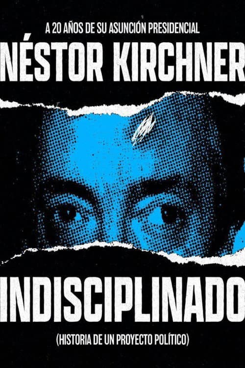 Постер: Indisciplinado. Historia de un proyecto político