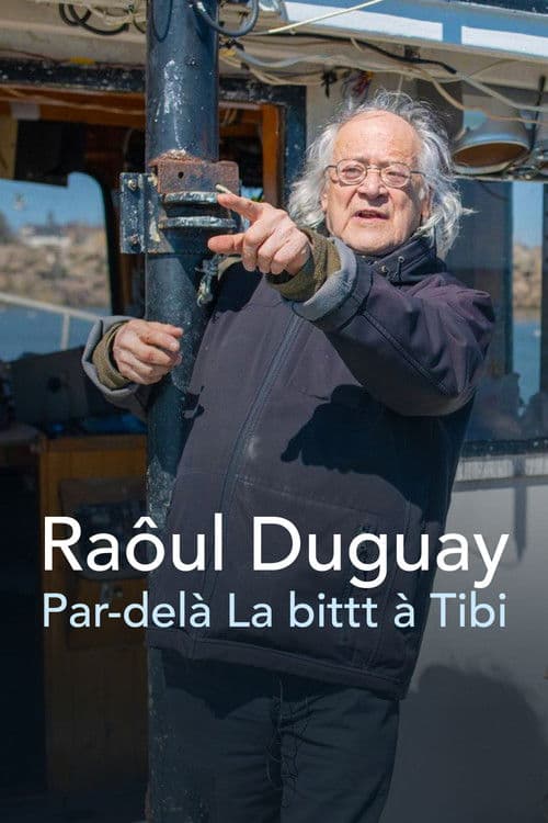 Постер: Raôul Duguay : Par-delà La bittt à Tibi