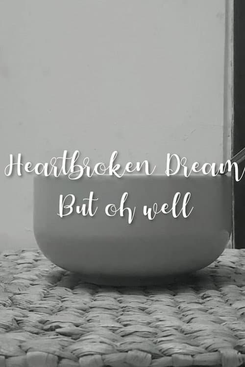 Постер: Heartbroken dream, but oh well