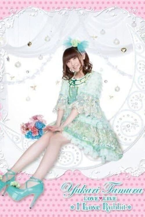 Постер: Tamura Yukari LOVE ♡ LIVE 2012 *I Love Rabbit*