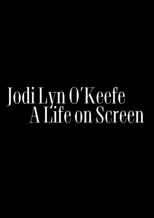 Постер: Jodi Lyn O'Keefe: A Life on Screen
