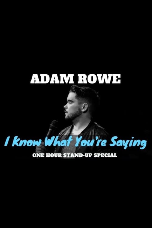 Постер: Adam Rowe: I Know What You're Saying