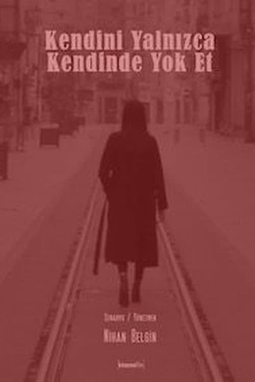 Постер: Kendini Yalnizca Kendinde Yok Et