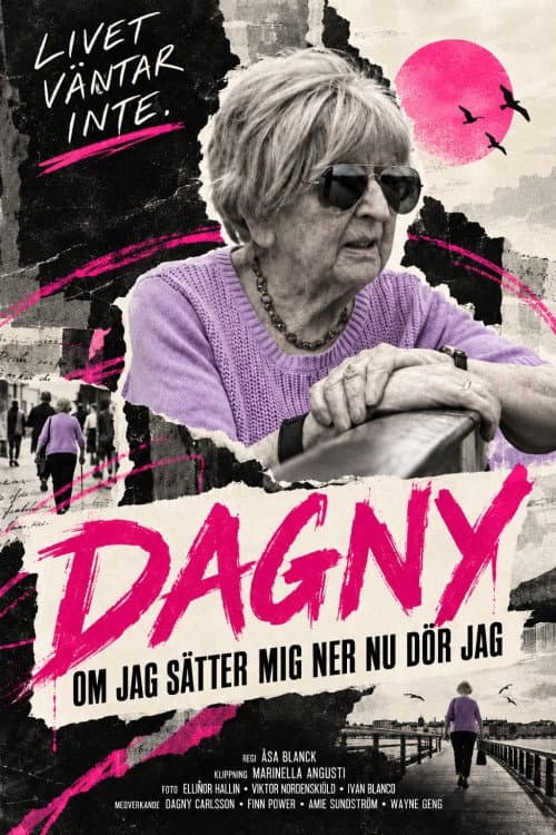 Постер: Dagny - om jag sätter mig ner nu dör jag