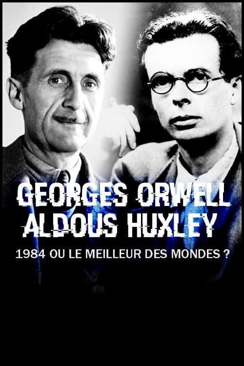 Постер: George Orwell, Aldous Huxley : « 1984 » ou « Le Meilleur des mondes » ?