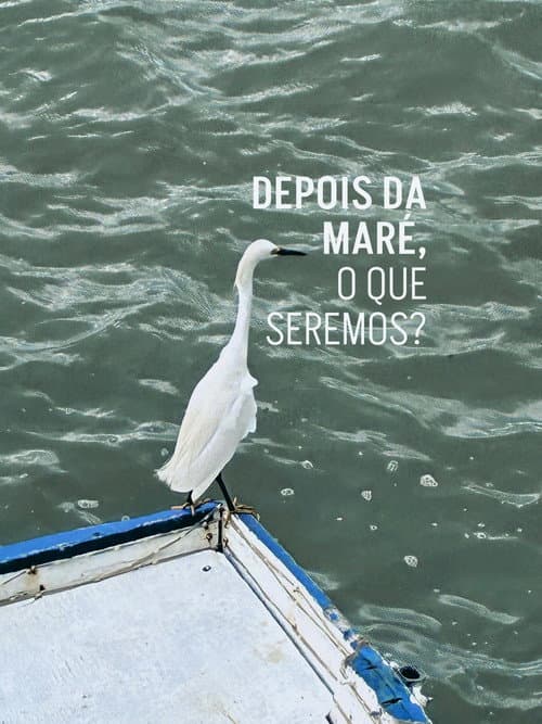 Постер: Depois da maré, o que seremos?