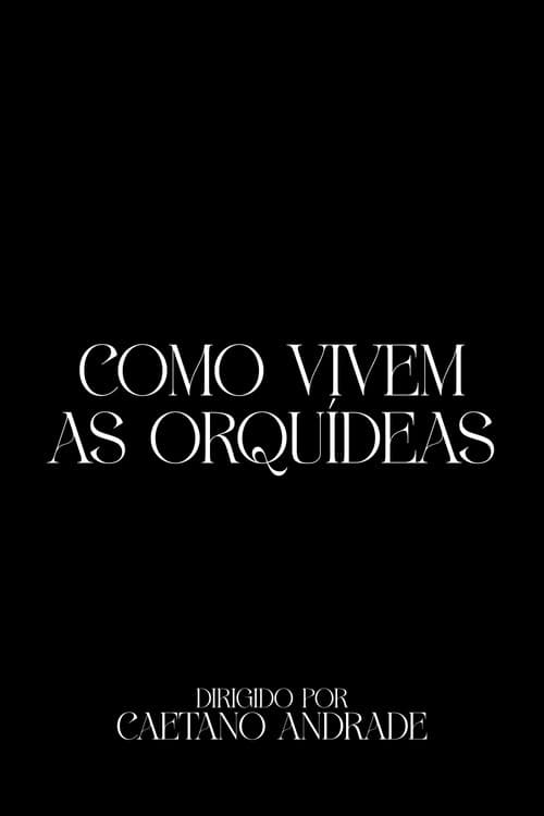 Постер: Como Vivem As Orquídeas