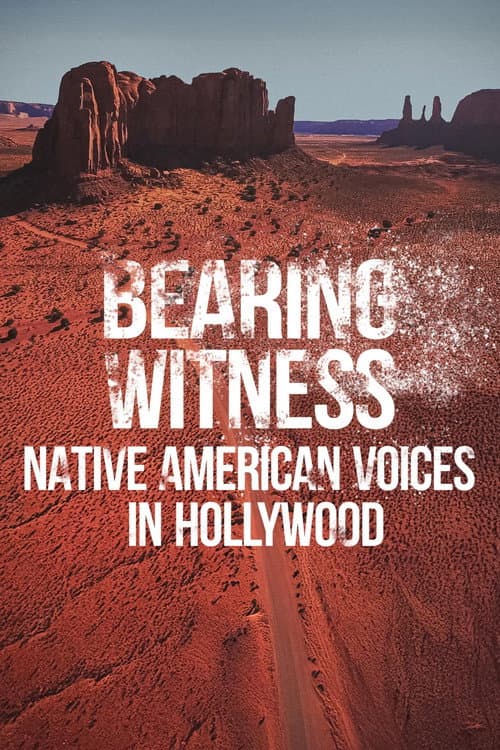 Постер: Bearing Witness Native American Voices in Hollywood