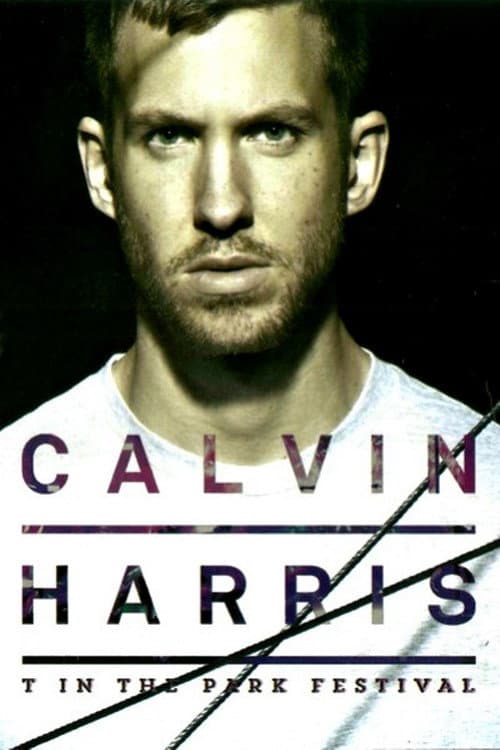 Постер: Calvin Harris: T In The Park Festival