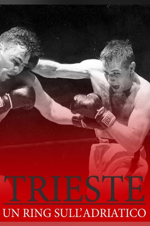 Постер: Trieste, Un ring sull'Adriatico
