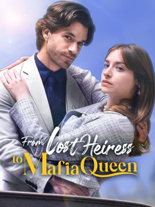 Постер: From Lost Heiress to Mafia Queen