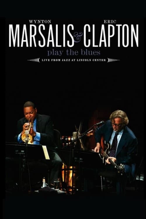 Постер: Wynton Marsalis and Eric Clapton Play the Blues - Live from Jazz at Lincoln Center