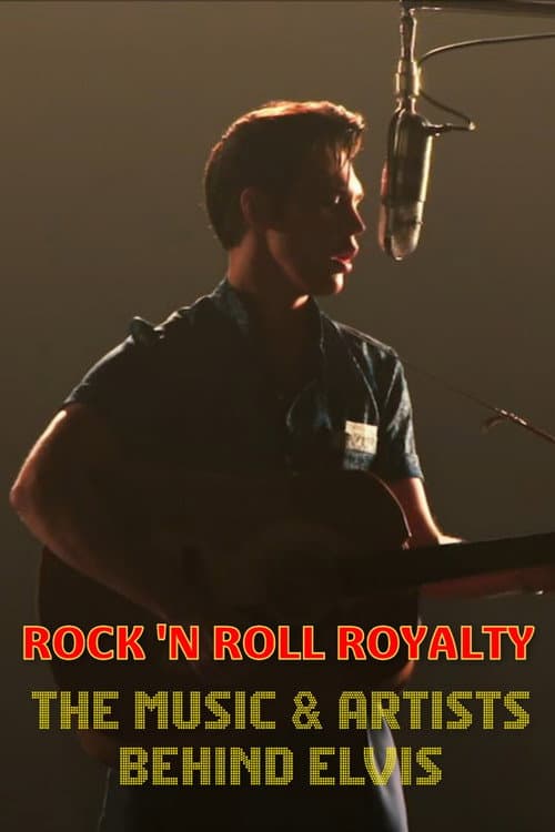 Постер: Rock 'N Roll Royalty - The Music & Artists Behind Elvis