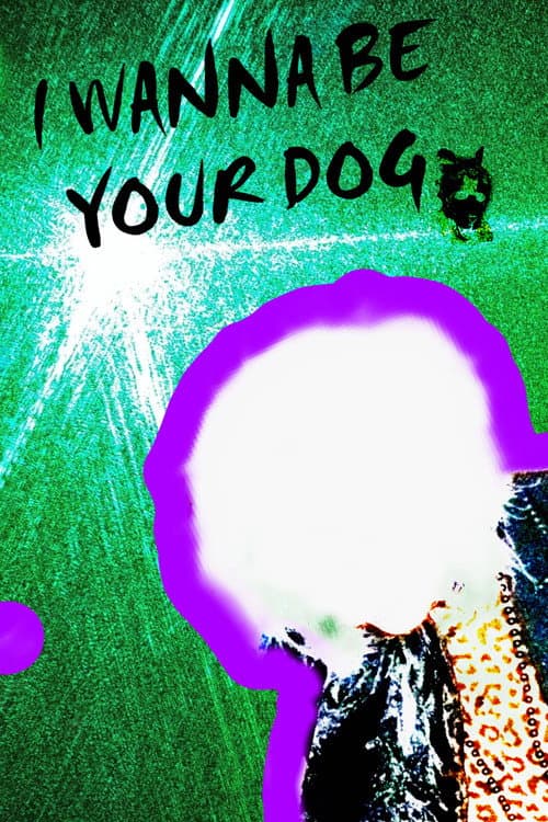Постер: I WANNA BE YOUR DOG!!!