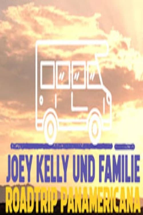 Постер: Joey Kelly und Familie: Roadtrip Panamericana