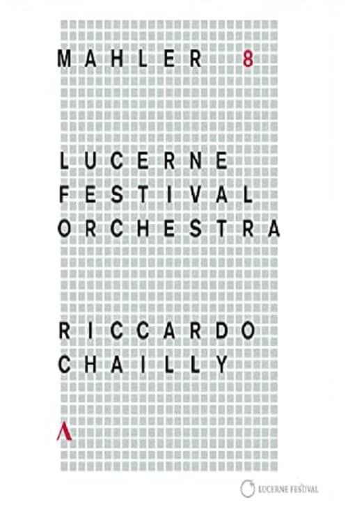 Постер: Riccardo Chailly - Mahler [Symphony No. 8] (Lucerne Festival 2016)