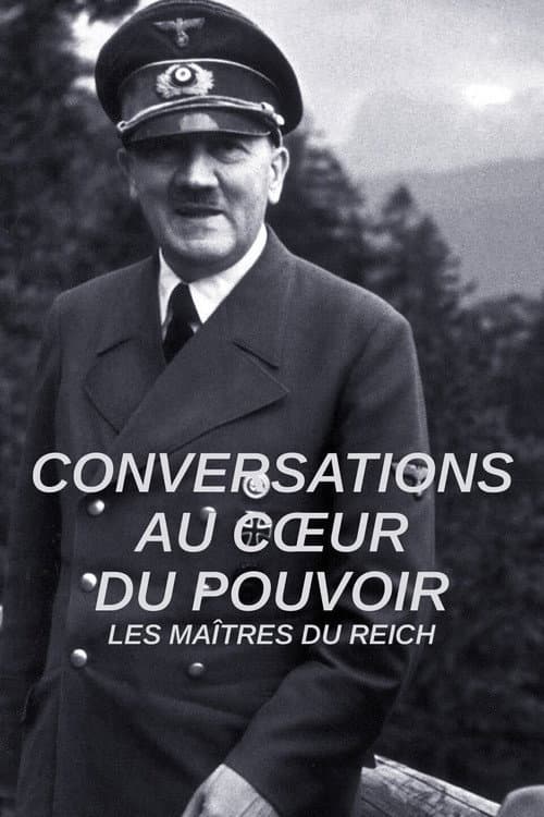 Постер: Conversations au cœur du pouvoir - Les maîtres du Reich