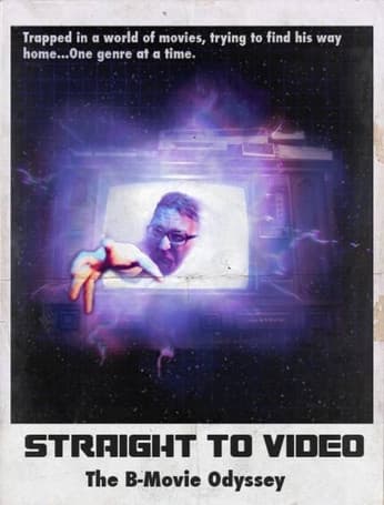 Постер: Straight to Video: The B-Movie Odyssey
