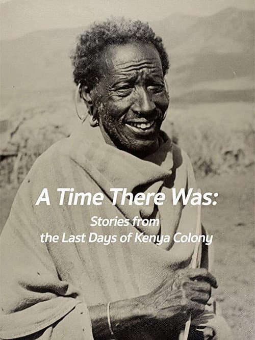 Постер: A Time There Was: Stories from the Last Days of Kenya Colony
