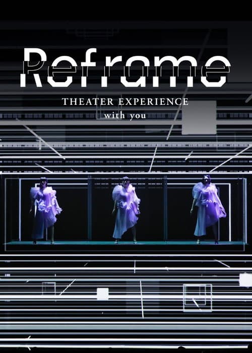 Постер: Reframe THEATER EXPERIENCE with you