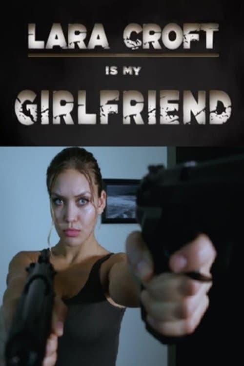 Постер: Lara Croft Is My Girlfriend