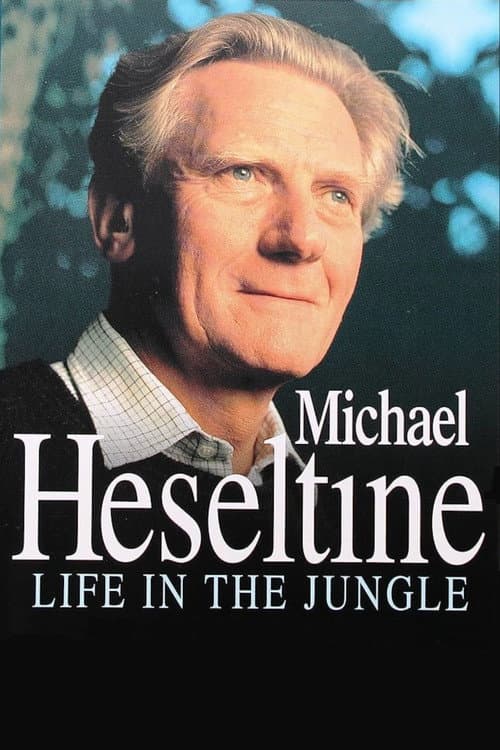 Постер: Heseltine: A Life in the Political Jungle