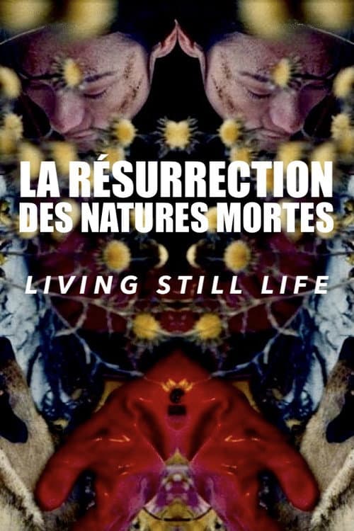 Постер: La Résurrection des natures mortes (Living Still Life)