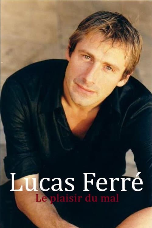 Постер: Lucas Ferré : Le plaisir du mal