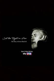 Постер: Set the Night on Fire: The Story of Ewan MacColl