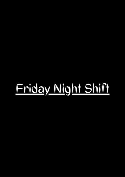 Постер: Friday Night Shift