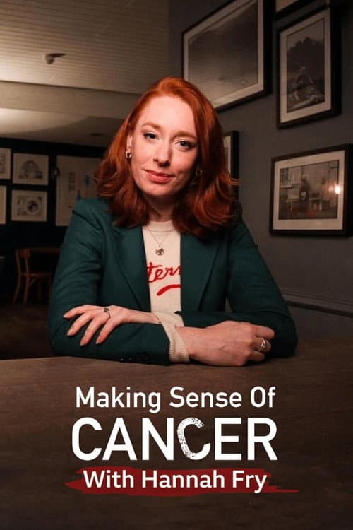 Постер: Making Sense of Cancer with Hannah Fry