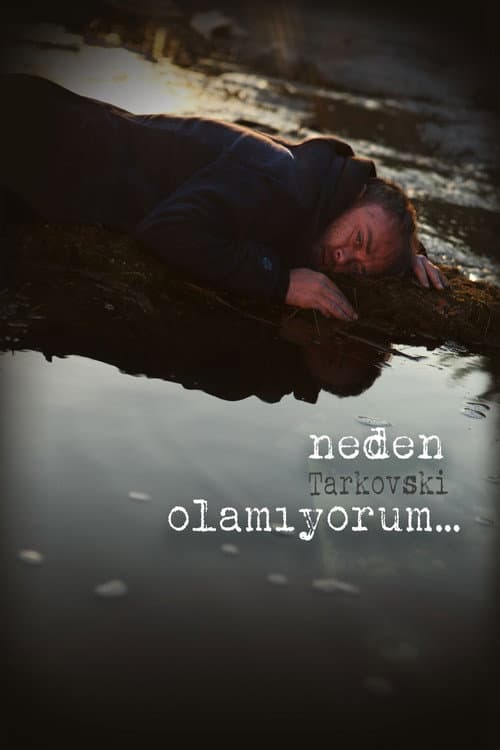Постер: Neden Tarkovski Olamıyorum...