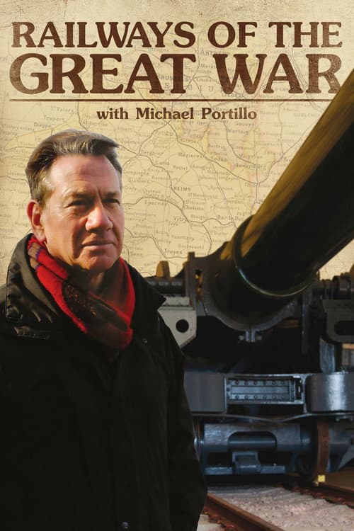 Постер: Railways of the Great War with Michael Portillo