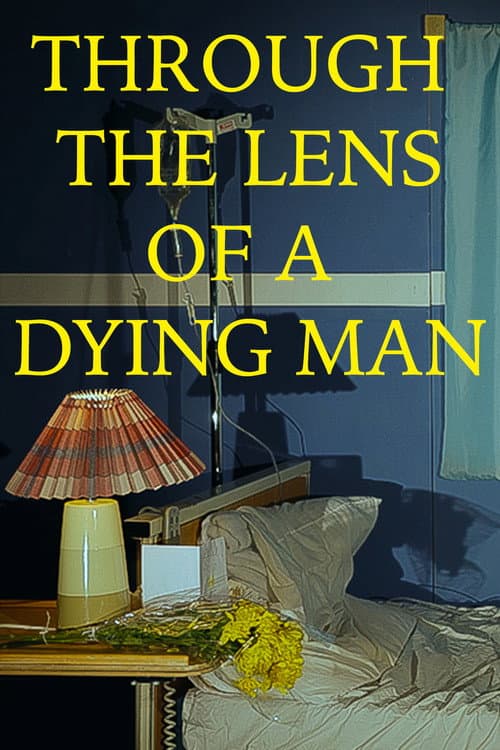 Постер: Through the Lens of a Dying Man